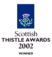 Scottish Thistle Awards Winner 2002